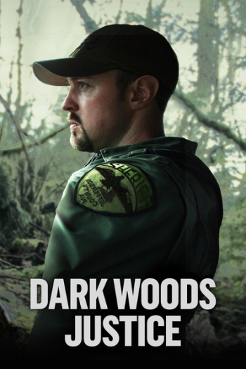 Discovery. Лесной патруль все выпуски / Dark Woods Justice (2016)